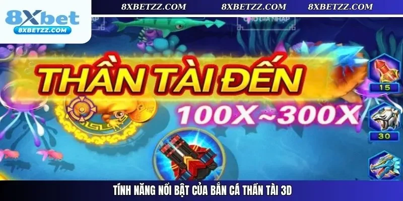 Tính năng nổi bật của bắn cá Thần Tài 3D