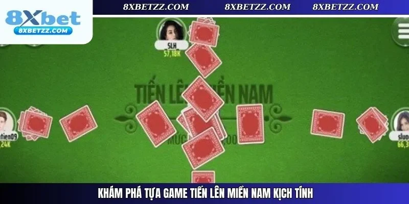 Khám phá tựa game Tiến Lên Miền Nam kịch tính