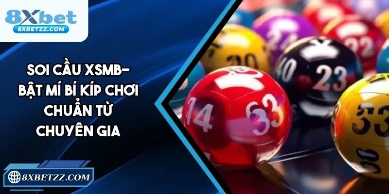 Soi Cầu XSMB - Bật Mí Bí Kíp Chơi Chuẩn Tại 8xbet