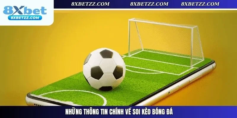 Những thông tin chính về soi kèo bóng đá