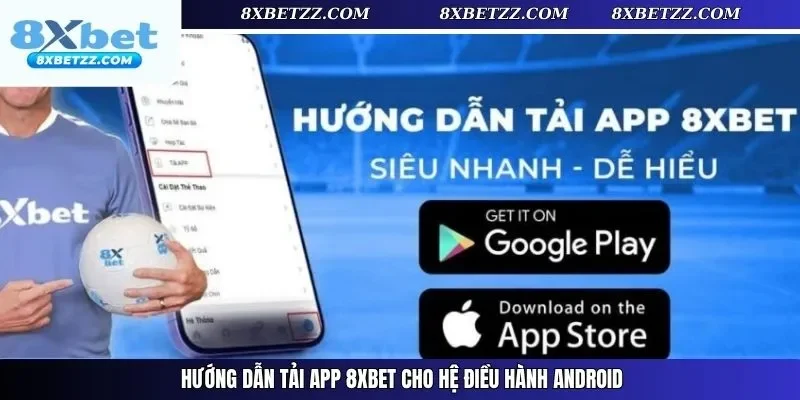 Hướng dẫn tải app 8XBET cho hệ điều hành Android